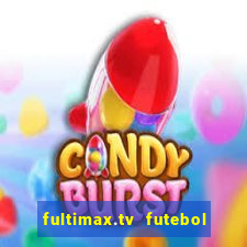 fultimax.tv futebol ao vivo